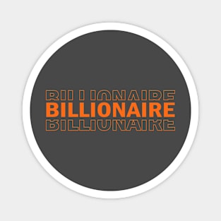 Billionaire text design Magnet